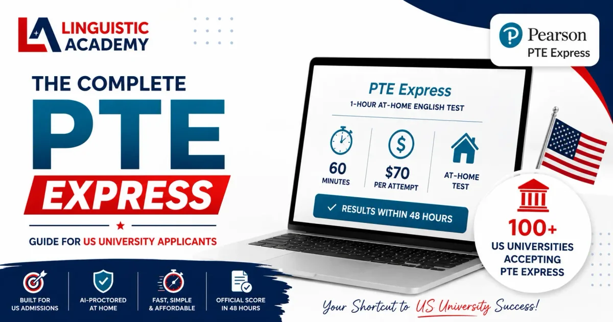 What Is PTE Express? The Complete 2026 Guide for US University Applicants - Learn about Duolingo English Test scores, proctoring rules, and certification requirements with Linguistic Academy